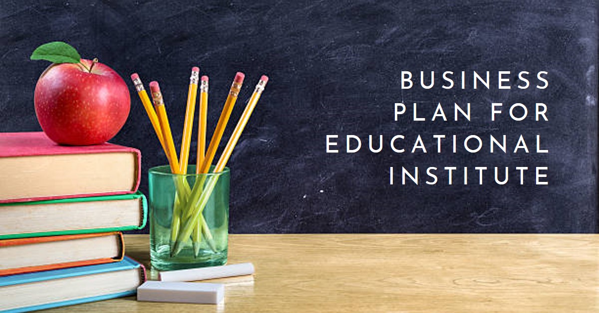 You are currently viewing BUSINESS PLAN FOR SUCCESSFUL EDUCATIONAL INSTITUTE