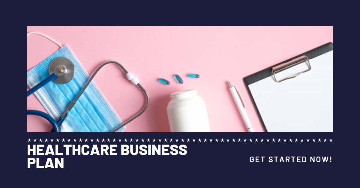 You are currently viewing BUSINESS PLAN FOR A HEALTHCARE BUSINESS