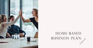 Read more about the article BUSINESS PLAN FOR A HOME-BASED BUSINESS