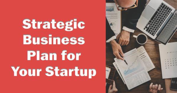 Read more about the article Creating a Strategic Business Plan for Your Startup